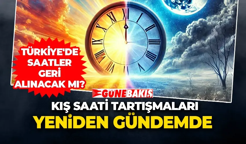 Kış Saati Tartışmaları Yeniden Gündemde: Türkiye