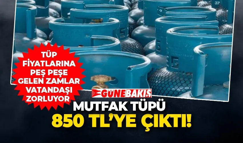 Mutfak Tüpü 850 TL’ye Çıktı!