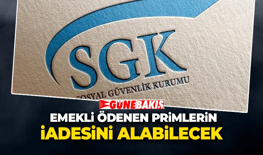 Emekli Ödenen Primlerin İadesini Alabilecek 