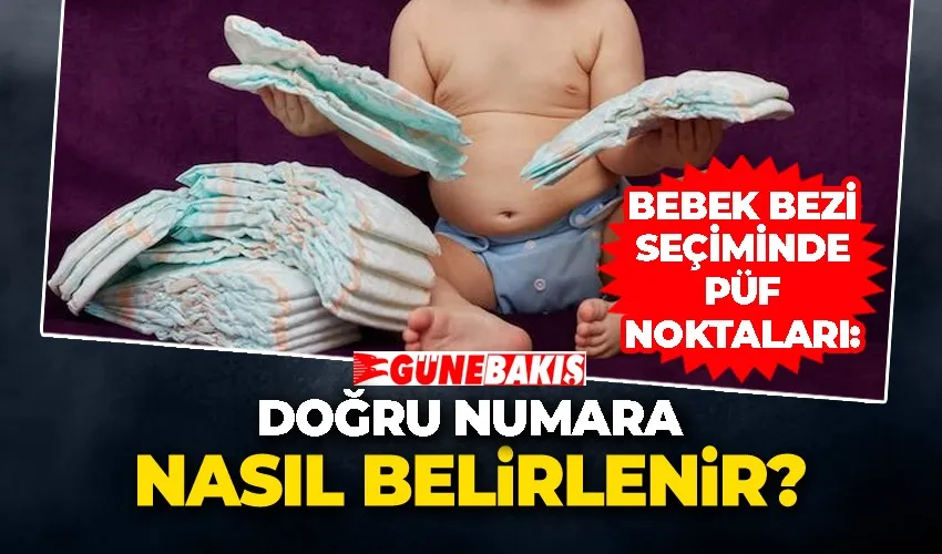 Bebek Bezi Seçiminde Püf Noktaları: Doğru Numara Nasıl Belirlenir?