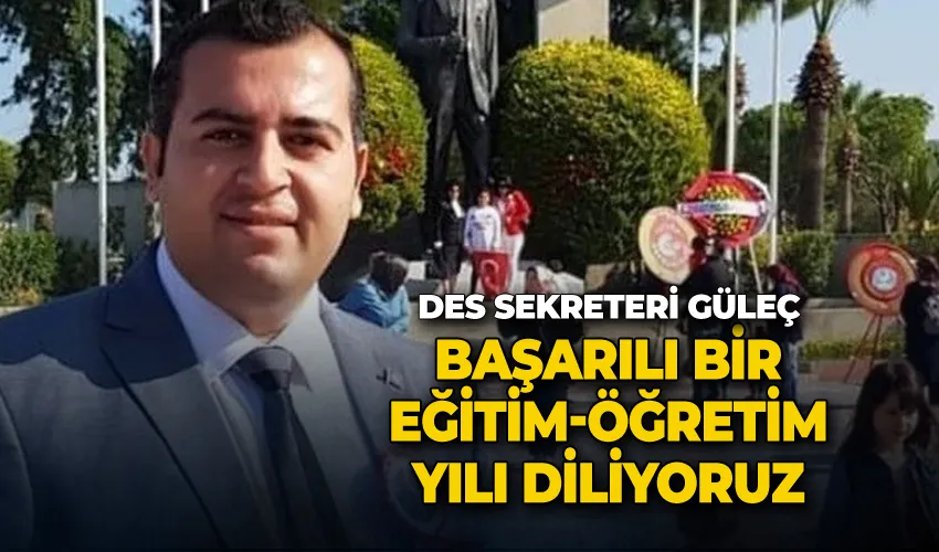 DES: “Başarılı bir eğitim-öğretim yılı diliyoruz”