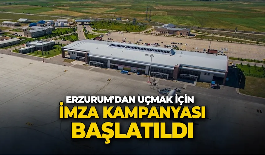 Erzurum’dan uçmak için imza kampanyası başlatıldı