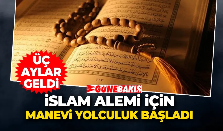 Üç Aylar Geldi! İslam Alemi İçin Manevi Yolculuk Başladı