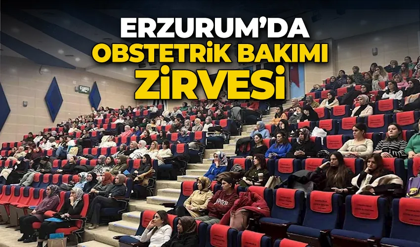 Erzurum’da obstetrik bakımı zirvesi