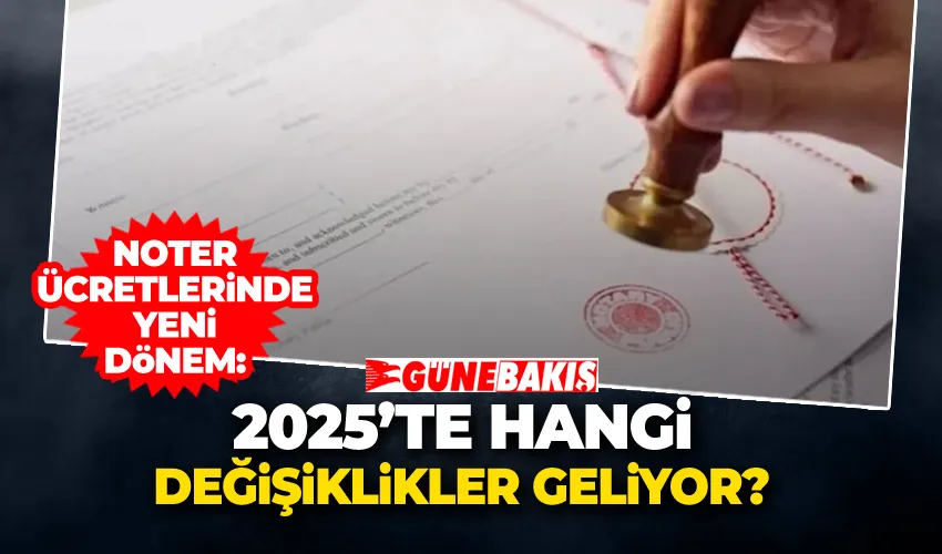 Noter Ücretlerinde Yeni Dönem: 2025’te Hangi Değişiklikler Geliyor?