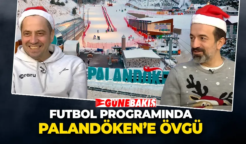 Futbol programında Palandöken’e övgü