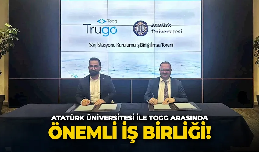 Atatürk Üniversitesi ile TOGG arasında önemli iş birliği