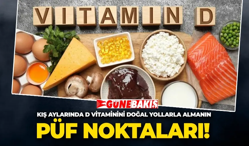 Kış Aylarında D Vitaminini Doğal Yollarla Almanın Püf Noktaları