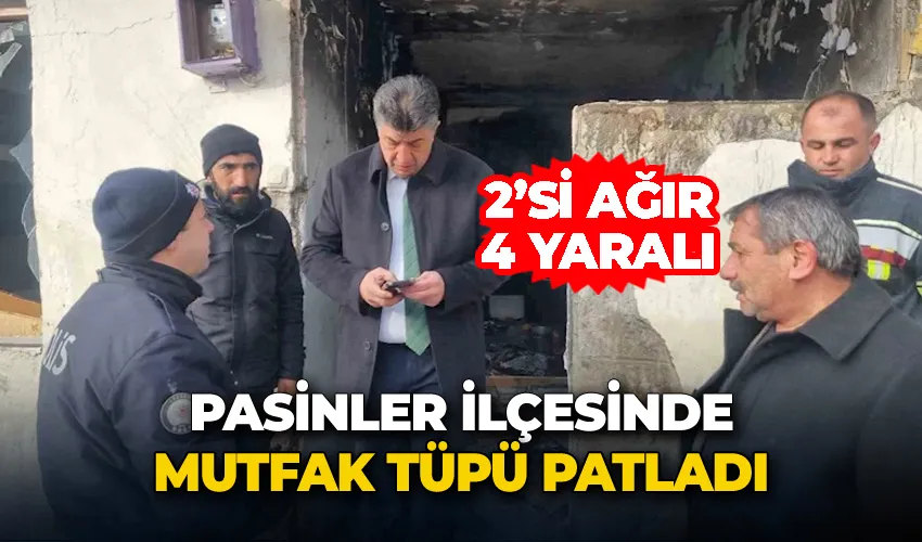 Pasinler’de patlayan mutfak tüpü paniğe neden oldu: 2’si ağır 4 yaralı