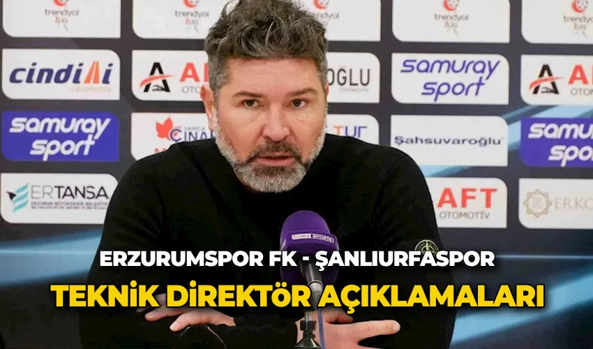 Erzurumspor FK - Şanlıurfaspor maçının ardından