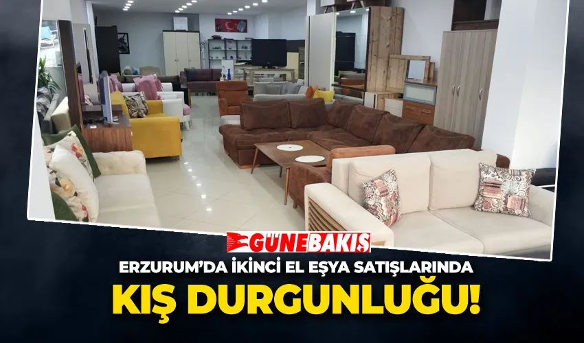 Erzurum’da İkinci El Eşya Satışlarında Kış Durgunluğu