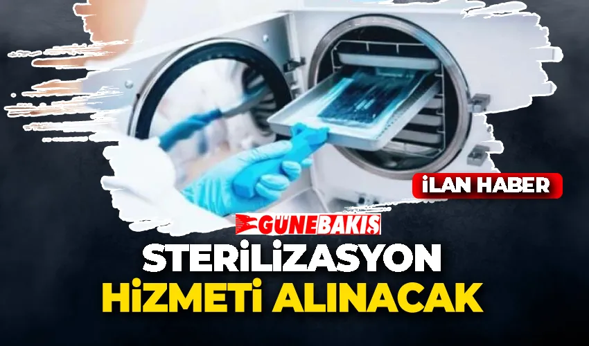 STERİLİZASYON HİZMETİ ALINACAK 