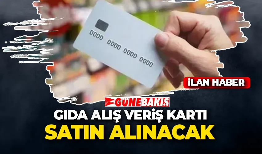 GIDA ALIŞ VERİŞ KARTI SATIN ALINACAK 