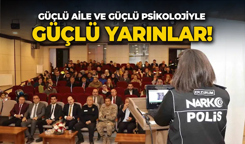 Güçlü aile ve güçlü psikolojiyle güçlü yarınlar