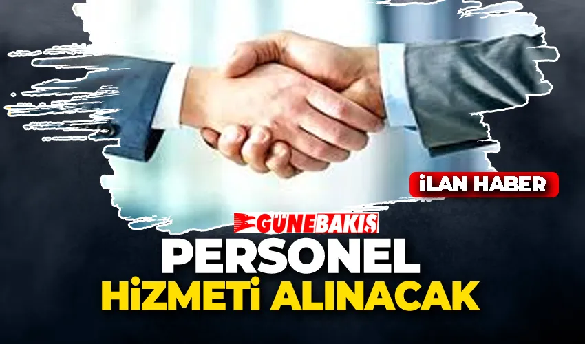 PERSONEL HİZMETİ ALINACAK 