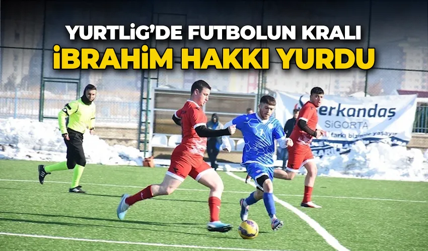 Yurtlig’de futbolun kralı İbrahim Hakkı yurdu