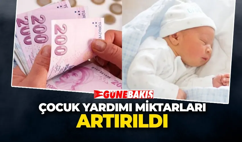 Çocuk Yardımı Miktarları Artırıldı