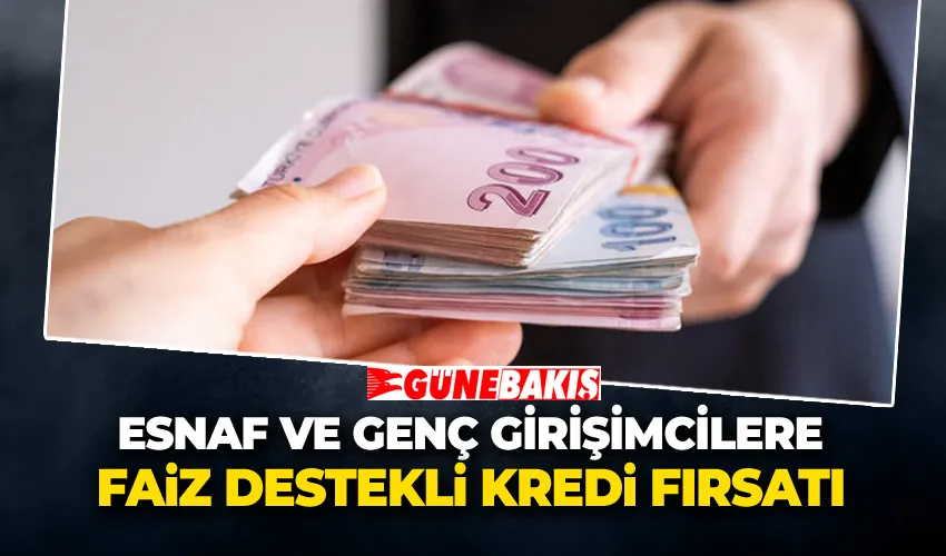 Esnaf ve Genç Girişimcilere Faiz Destekli Kredi Fırsatı