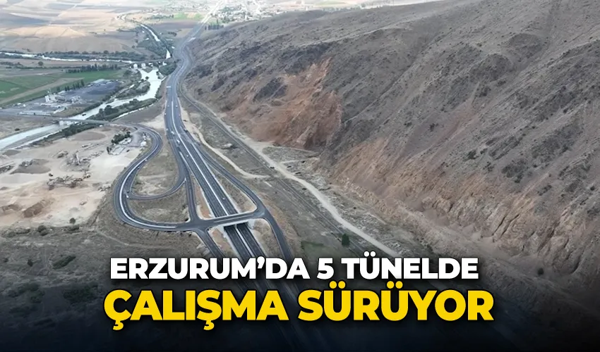 Erzurum’da 5 tünelde çalışma sürüyor