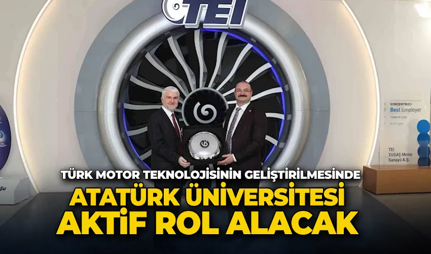 Türk motor teknolojisinin geliştirilmesinde Atatürk Üniversitesi aktif rol alacak