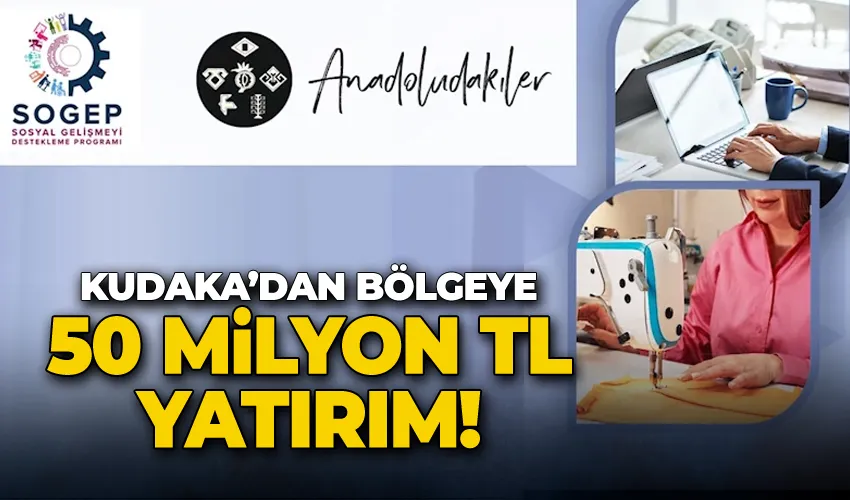 KUDAKA’dan bölgeye 50 milyon TL yatırım