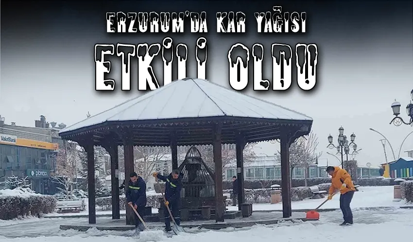 Erzurum’da kar yağışı etkili oldu