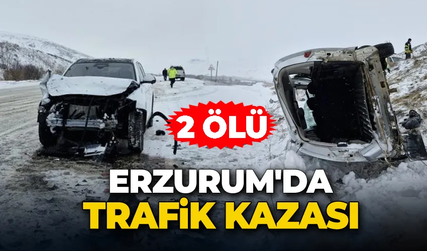 Erzurum’da trafik kazası: 2 ölü