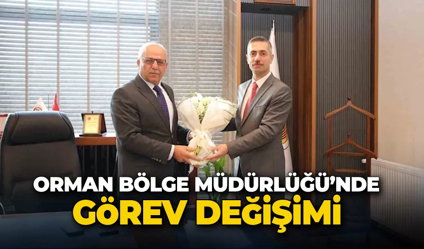 Orman Bölge Müdürlüğü’nde görev değişimi