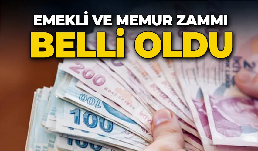 Emekli ve memur zammı belli oldu