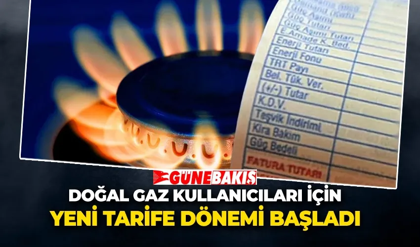 Doğal Gaz Kullanıcıları İçin Yeni Tarife Dönemi Başladı