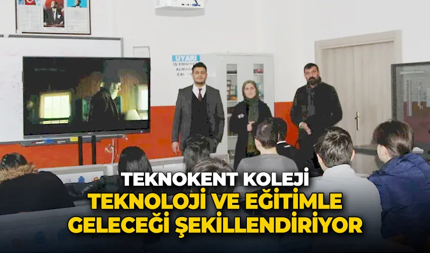 Teknokent Koleji, teknoloji ve eğitimle geleceği şekillendiriyor