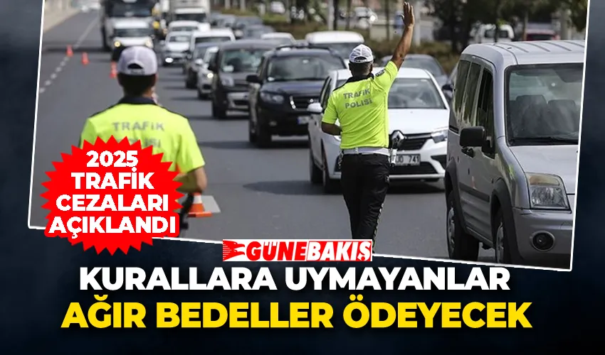 2025 Trafik Cezaları Açıklandı! Kurallara Uymayanlar Ağır Bedeller Ödeyecek