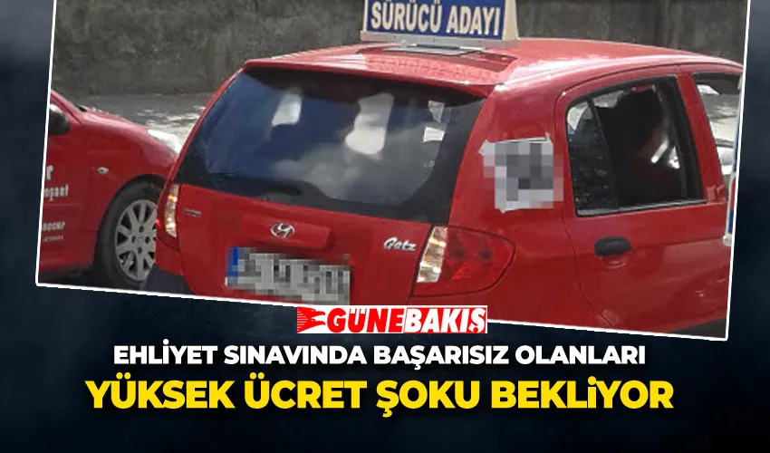 Ehliyet Sınavında Başarısız Olanları Yüksek Ücret Şoku Bekliyor