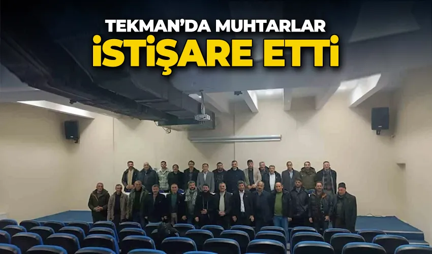 Tekman’da muhtarlar istişare etti