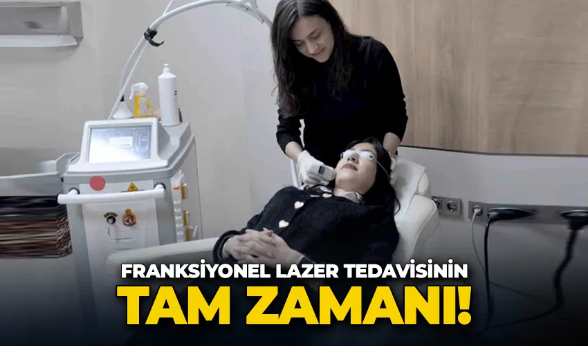 Franksiyonel lazer tedavisinin tam zamanı