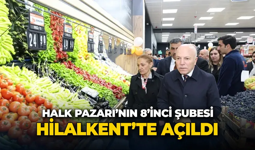 Halk Pazarı’nın 8’inci şubesi Hilalkent’te açıldı