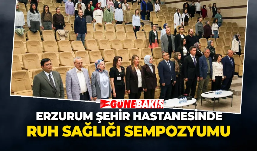 Erzurum Şehir Hastanesinde Ruh Sağlığı Sempozyumu 