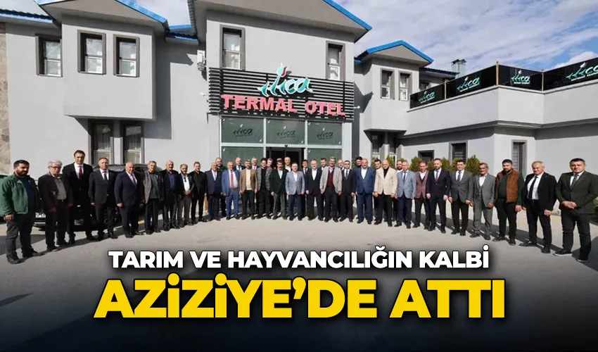 Tarım ve hayvancılığın kalbi Aziziye’de attı