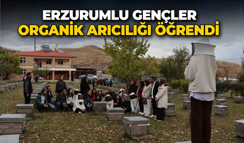 Erzurumlu gençler organik arıcılığı öğrendi