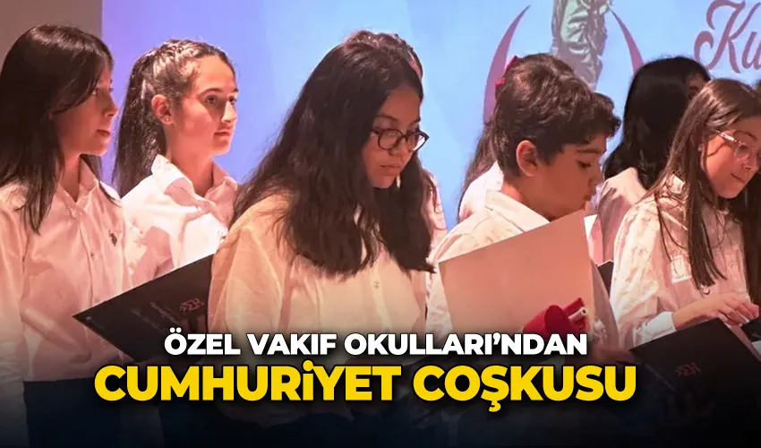 Özel Vakıf Okulları’ndan Cumhuriyet coşkusu