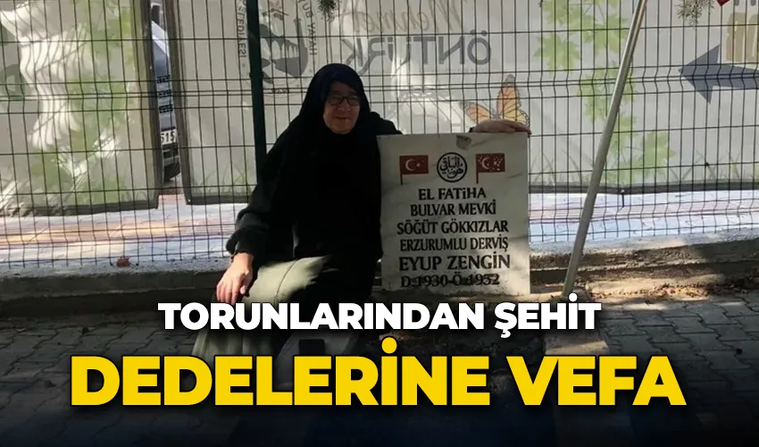 Torunlarından şehit dedelerine vefa