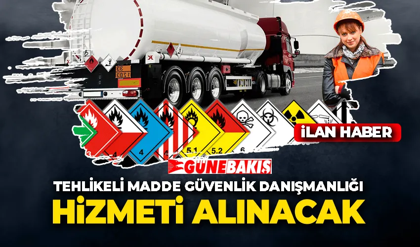 TEHLİKELİ MADDE GÜVENLİK DANIŞMANLIĞI HİZMETİ ALINACAK
