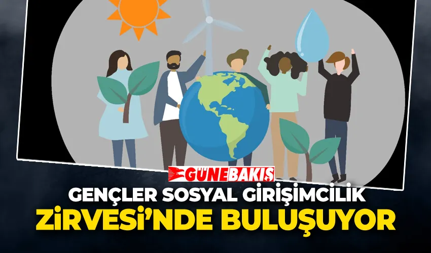 Gençler Sosyal Girişimcilik Zirvesi’nde Buluşuyor