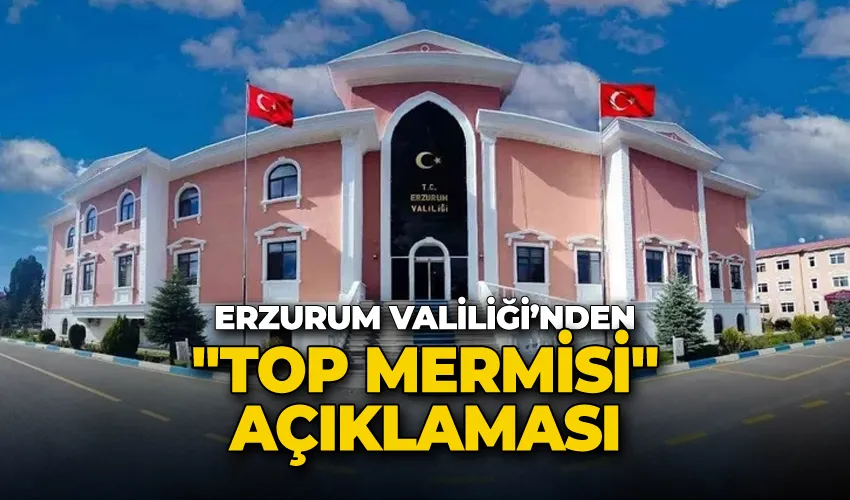 Erzurum Valiliği’nden 