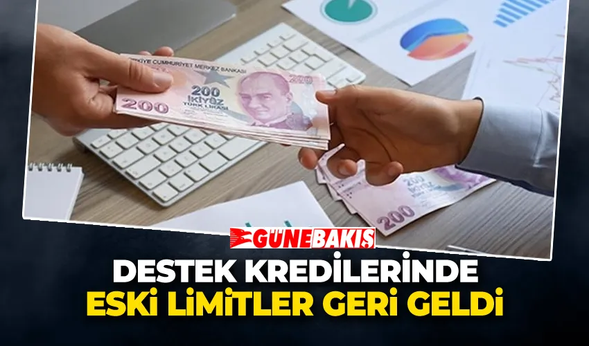 Destek Kredilerinde Eski Limitler Geri Geldi