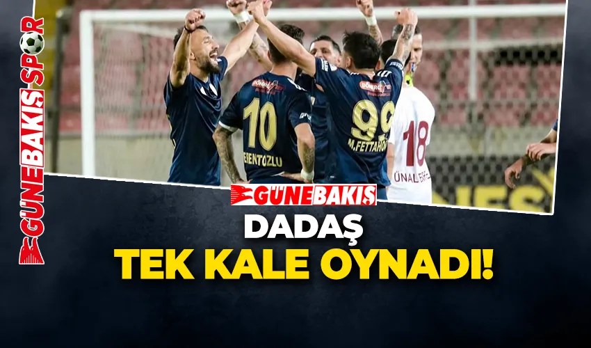 DADAŞ TEK KALEDE OYNADI!