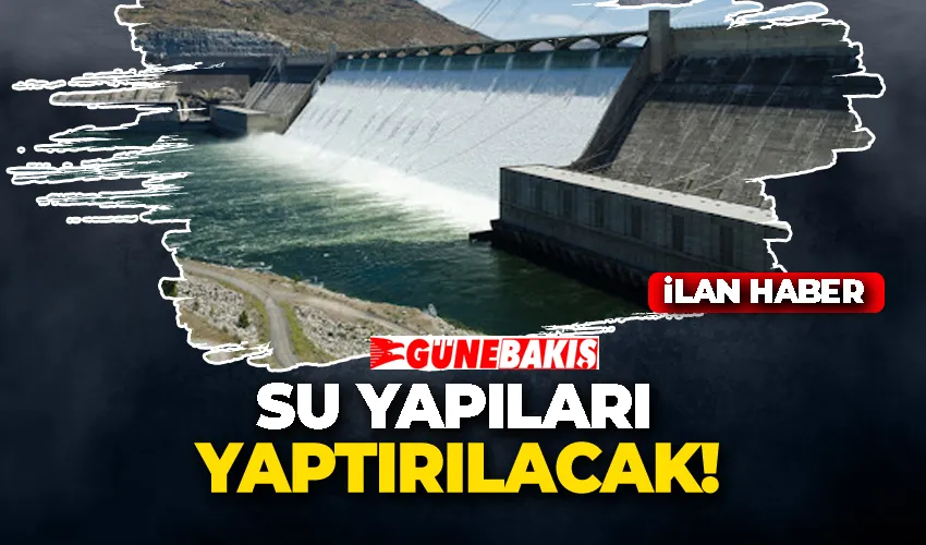 SU YAPILARI YAPTIRILACAK