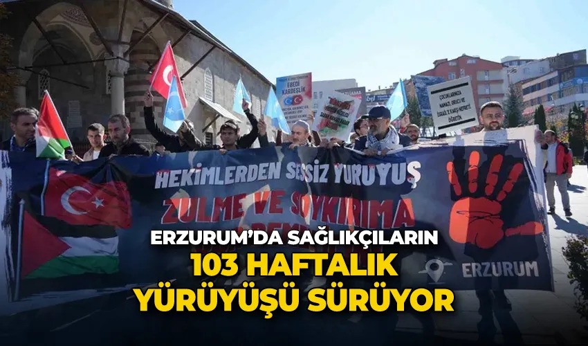Erzurum’da sağlıkçıların 103 haftalık yürüyüşü sürüyor