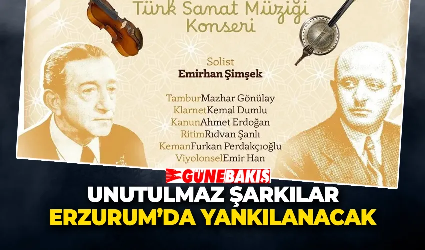 Unutulmaz Şarkılar Erzurum’da Yankılanacak