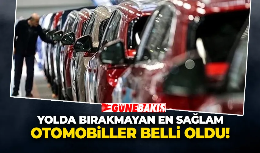 Yolda Bırakmayan En Sağlam Otomobiller Belli Oldu!